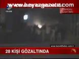 28 Kişi Gözaltında