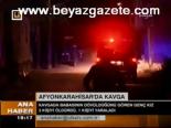 Afyonkarahisar'da Kavga