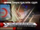 Yollar Kan Gölüne Döndü