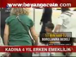 emeklilik - Kadına 4 Yıl Erken Emeklilik Videosu