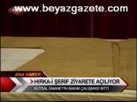 hz muhammed - Hırka-i Şerif Ziyarete Açılıyor Videosu