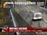 boru hatti - Şırnak'ta Mayınlı Saldırı Videosu