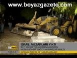 kudus - İsrail Mezarları Yıktı Videosu