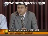 Mhp'li Başkanlar Evet Dedi