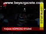 seyrantepe - Yaşam Köprüsü Eylemi Videosu