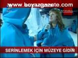 Serinlemek İçin Müzeye Gidin