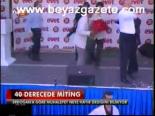 miting alani - 40 Derecede Miting Videosu