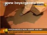 Kılıçdaroğlu'nun Haberi Var Mı?