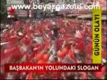 Başbakan'ın yolundaki slogan