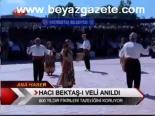 haci bektas veli anma torenleri - Hacı Bektaş-ı Veli Anıldı Videosu