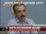Bdp'de referandum çatlağı