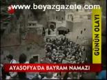ayasofya - Ayasofya'da Bayram Namazı Videosu