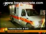 Yarışta Faica: 8 Ölü