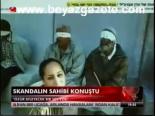 Skandalın Sahibi Konuştu