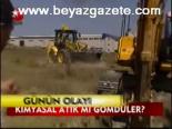 Kimyasal atık mı gömdüler?