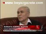 Burkay'a Sürpriz Telefon