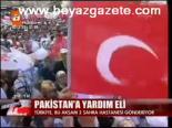 turkiye - Pakistan'a yardım eli Videosu