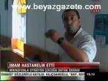 İmam Hastanelik Etti