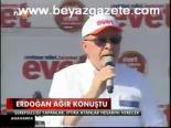 Erdoğan Ağır Konuştu