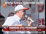 Erdoğan Ateş Püskürdü