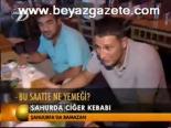Sahur'da Ciğer Kebabı
