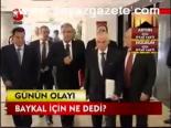 Baykal İçin Ne Dedi?