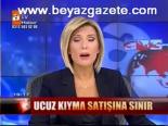 Ucuz Kıymaya Sınırlama