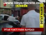 İftar Vakti Park Kavgası