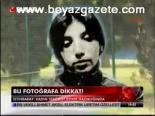 Bu Fotoğrafa Dikkat!