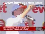 Meydanlardan Pkk Tartışması