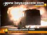 Evsizlerin Otobüsü Yandı
