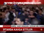 İftarda Kavga Ettiler