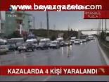 Kazalarda 4 Kişi Yaralandı
