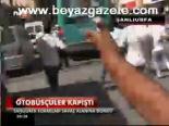 Otobüsçüler Kapıştı