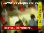 İki İftar... İki Protesto
