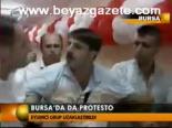 Bursa'da Da Protesto