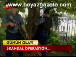 Skandal Operasyon...