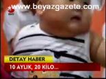 10 Aylık, 20 Kilo...