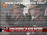 Genelkurmay'dan Berk Raporu
