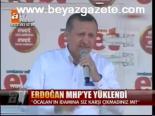 Erdoğan Mhp'ye Yüklendi