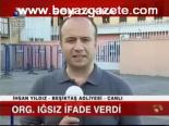 Org.ığsız İfade Verdi
