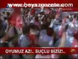 Oyumuz Az!.. Suçlu Biziz!...