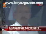 Kılıçdaroğlu'na Protesto
