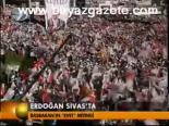 Erdoğan Siva'ta