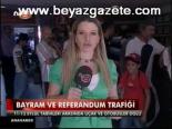 Bayram Ve Referandum Trafiği