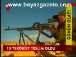 13 Terörist Teslim Oldu