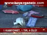 1 Kamyonet 1 Tır 4 Ölü!