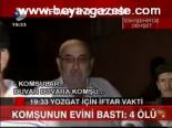 Komşunun Evini Bastı: 4 Ölü