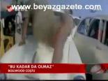 Bu Kadar Da Olmaz