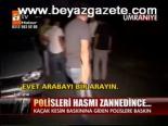 Polisleri Hasmı Zannedince...